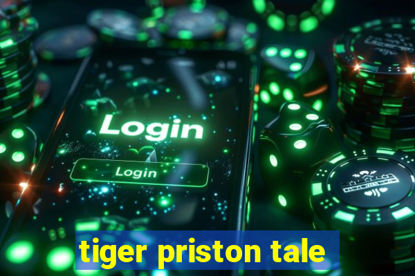 tiger priston tale